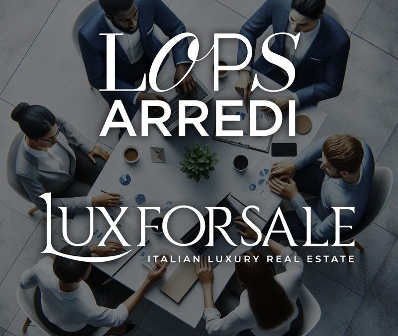 Lops Arredi: il nuovo partner di Luxforsale per l’arredamento di lusso